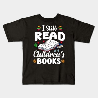 I Still Read Children's Books Kids T-Shirt